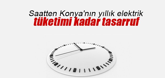 saatten konya nin yillik elektrik tuketimi kadar tasarruf ekonomi haberleri