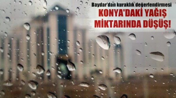   Konya'daki yağış miktarında düşüş!