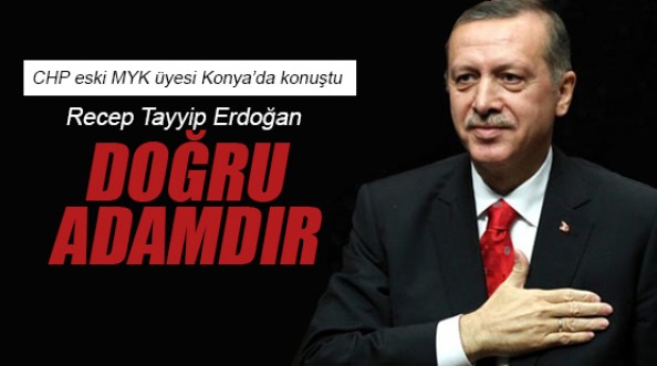   Savcı Sayan: Recep Tayyip Erdoğan doğru adamdır