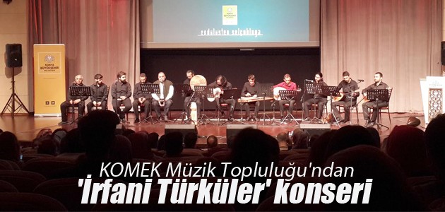  KOMEK Müzik Topluluğu’ndan ’İrfani Türküler’ konseri