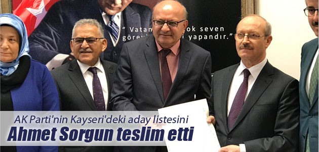   AK Parti’nin Kayseri’deki aday listesini Ahmet Sorgun teslim etti  