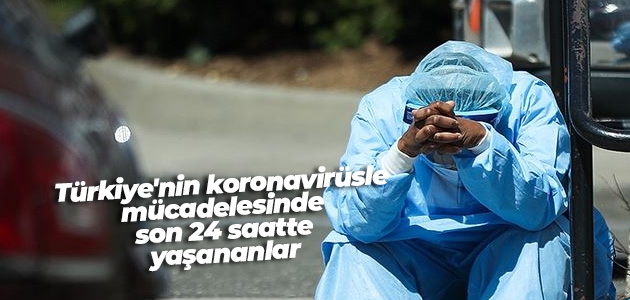  Türkiye’nin koronavirüsle mücadelesinde son 24 saatte yaşananlar
 