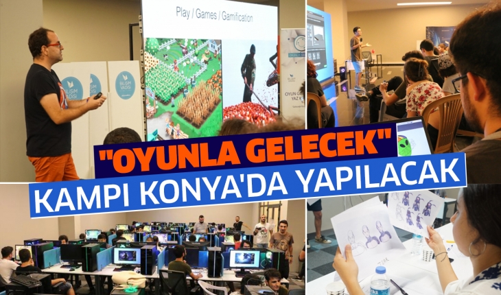 “Oyunla Gelecek“ kampı Konya’da yapılacak