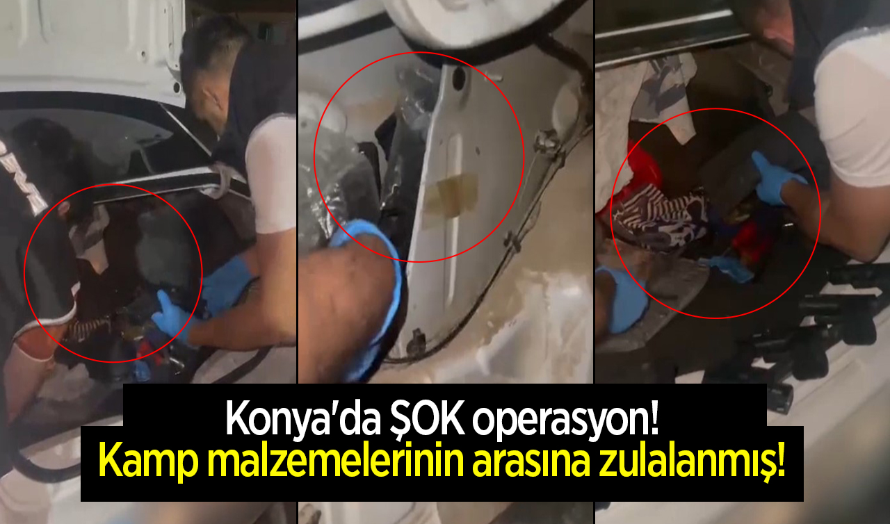 Konya’da şok operasyon! YOK ARTIK: Kamp malzemelerinin arasına zulalanmış!   