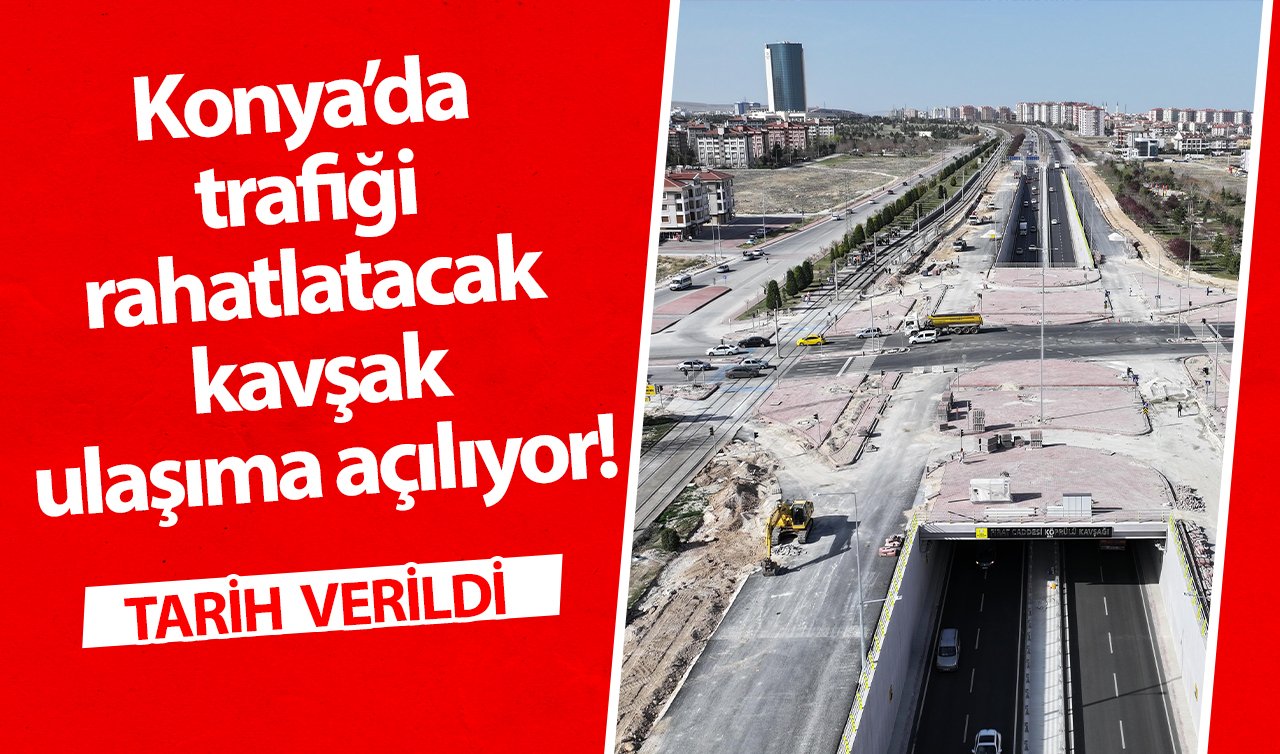 BAŞKAN ALTAY RESMEN DUYURDU! Konya’da trafiği rahatlatacak kavşak ulaşıma açılıyor! Tarih verildi
