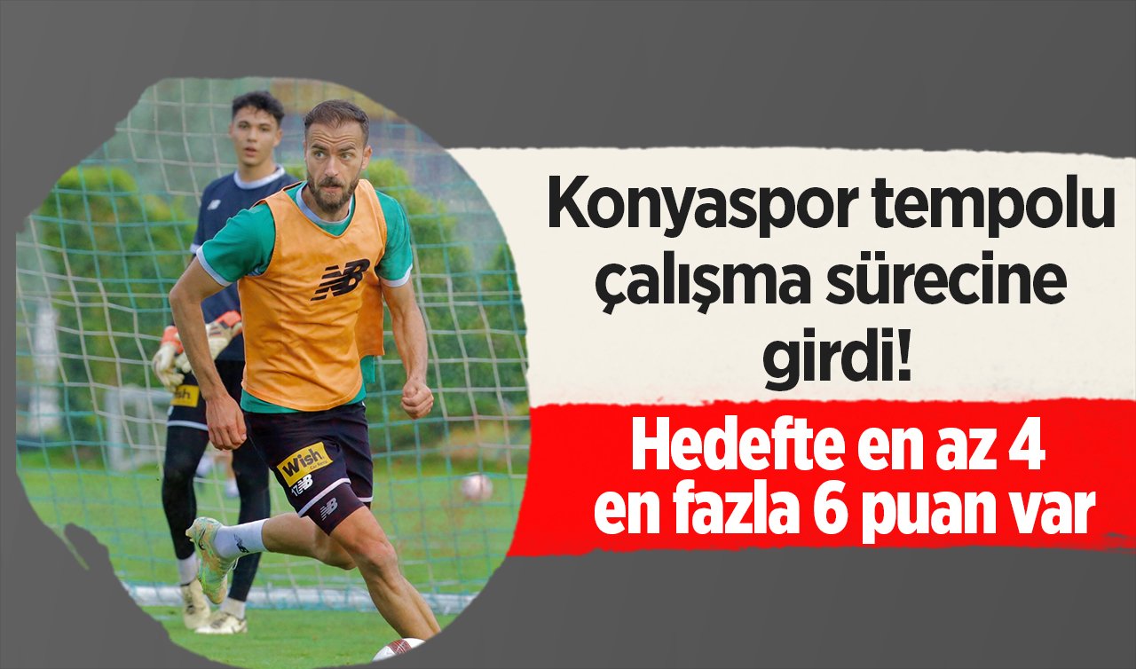 Konyaspor tempolu çalışma sürecine girdi! Hedefte en az 4 en fazla 6 puan var