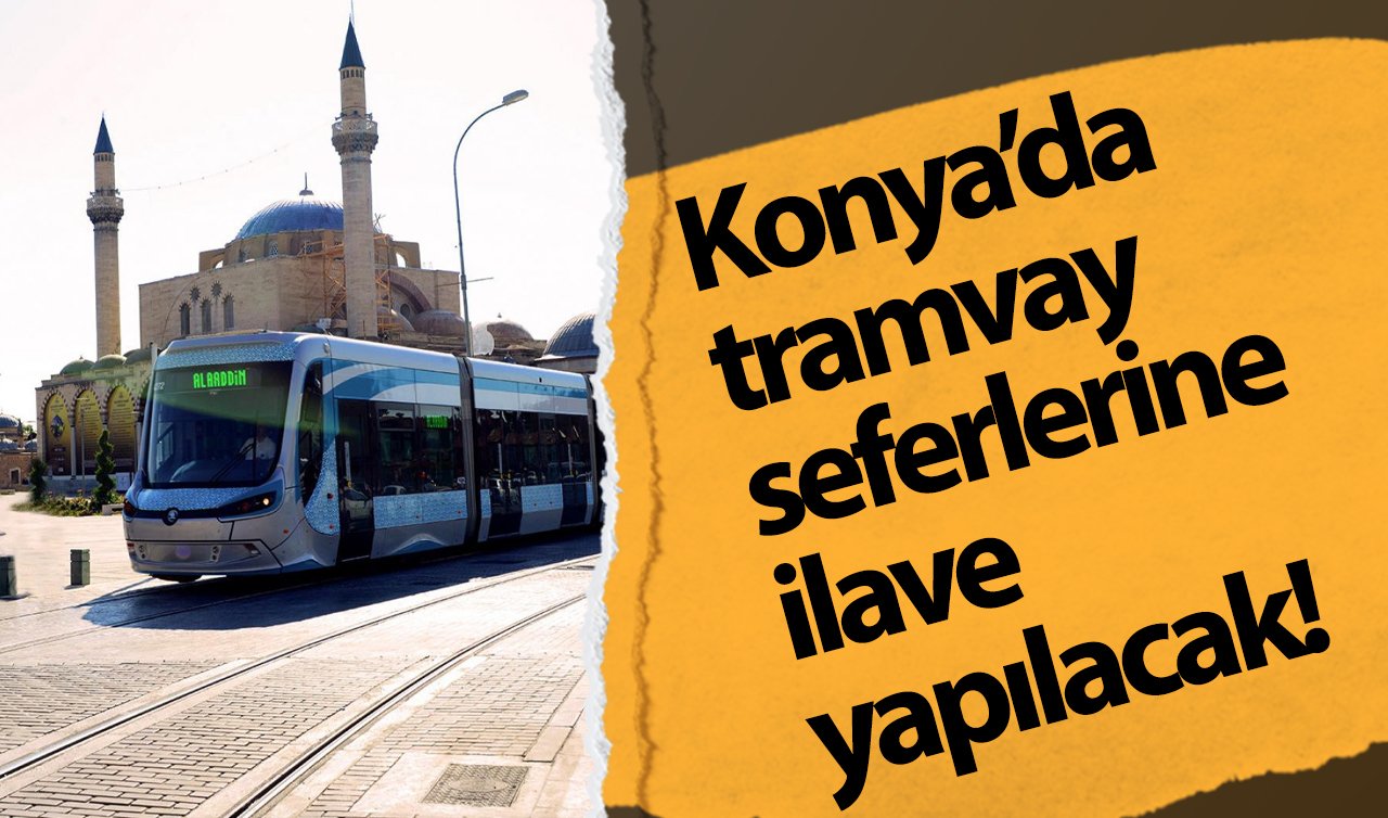 ULAŞIM DUYURUSU | Karşılaşmaya saatler kala düzenleme.. Konya’da tramvay seferlerine ilave yapılacak! 