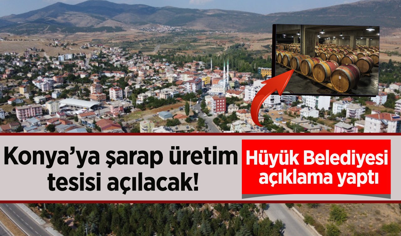 Konya’ya şaraphane açılacak! Hüyük Belediyesi açıklama yaptı