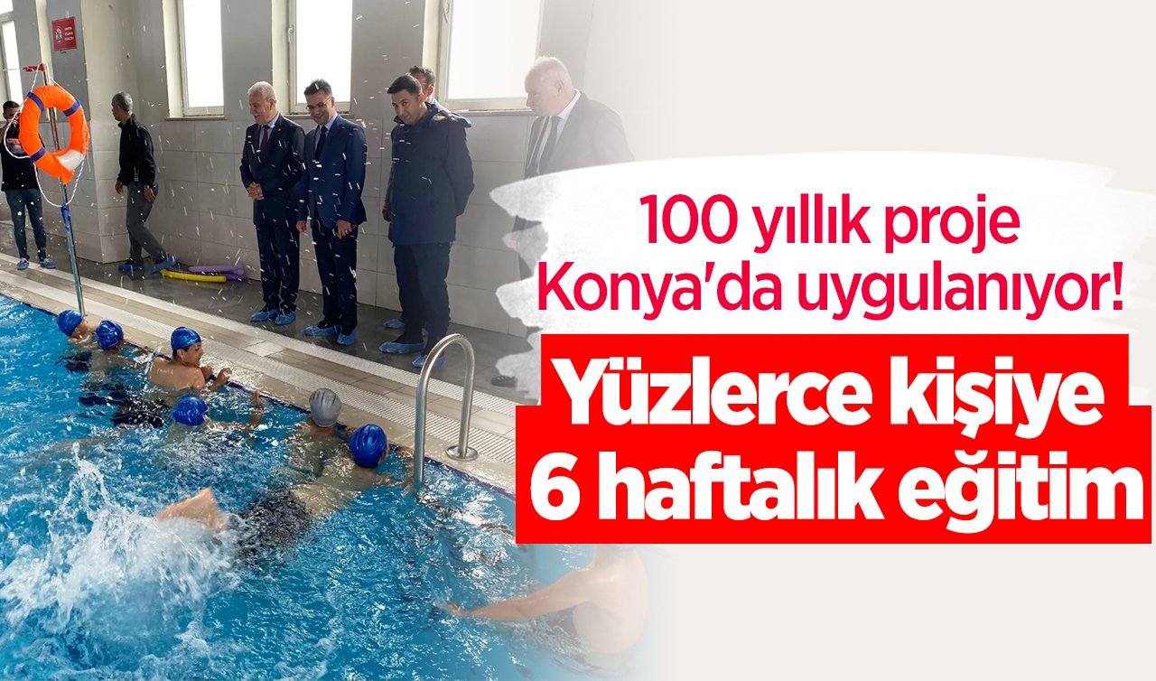 100 yıllık proje Konya’da uygulanıyor! Yüzlerce kişiye 6 haftalık eğitim: Yüzme bilmeyen kalamayacak!