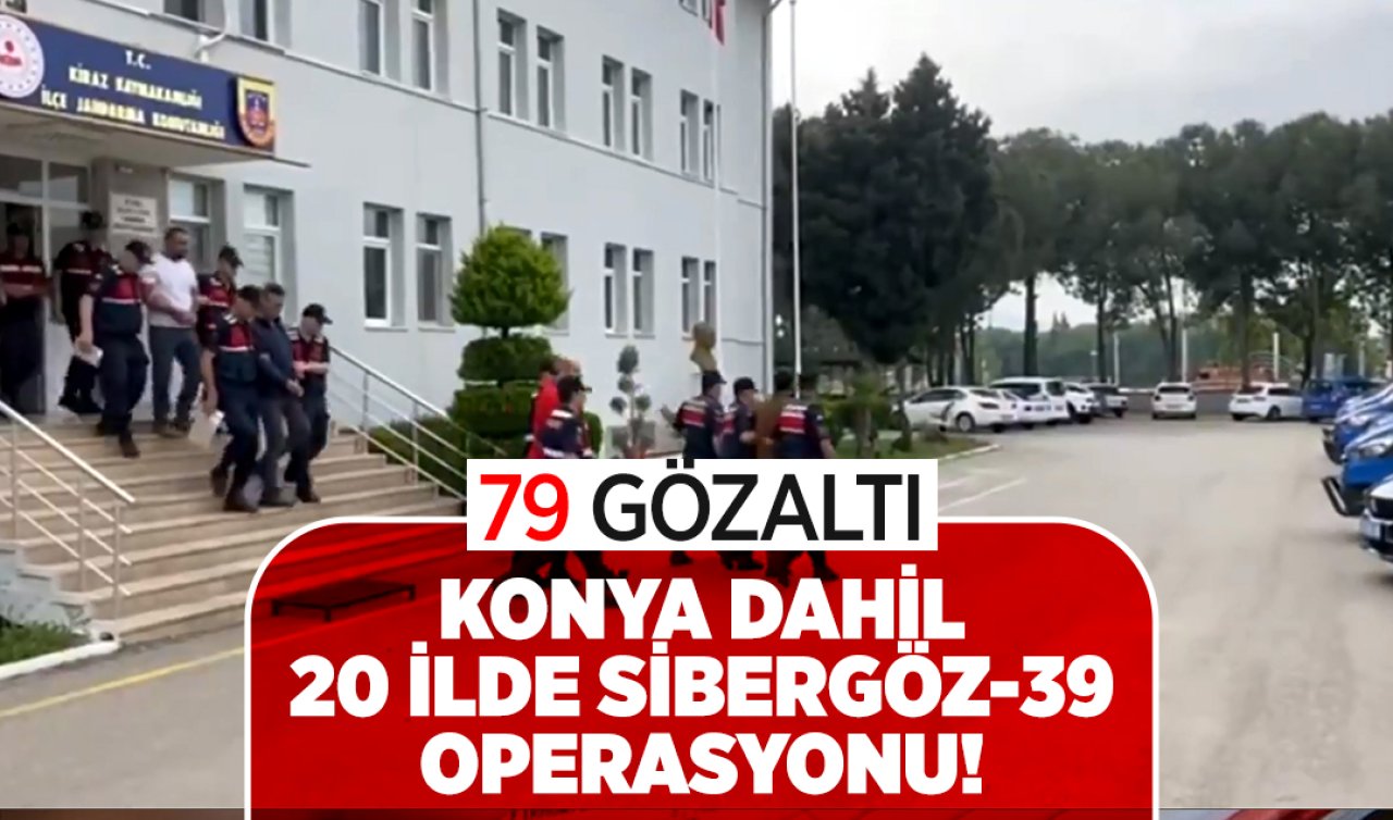 Konya dahil 20 ilde Sibergöz-39 operasyonu: 79 gözaltı