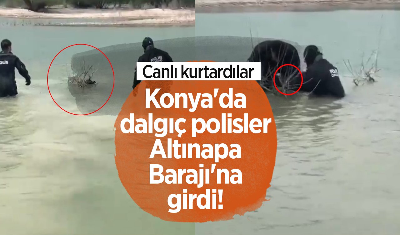 Konya’da dalgıç polisler Altınapa Barajı’na girdi! Çırpınırken gördüler