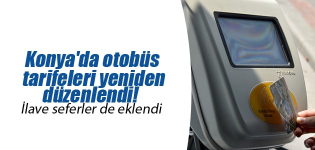 Konya’da otobüs tarifeleri yeniden düzenlendi! İlave seferler de eklendi