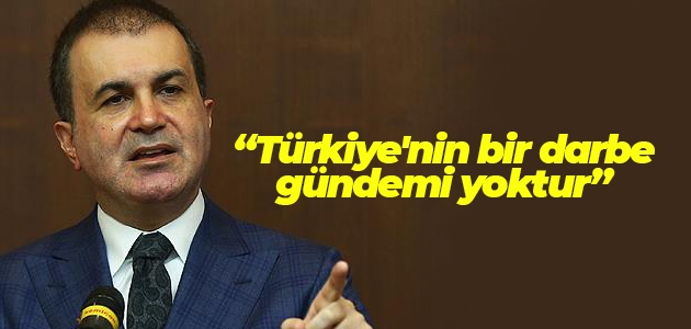 AK Parti Sözcüsü Çelik: Türkiye’nin bir darbe gündemi yoktur 