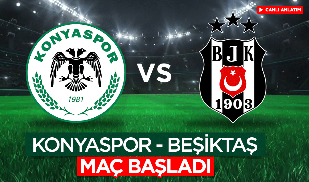 Canlı anlatım: Konyaspor 0 - Beşiktaş 0 (Maç başladı)