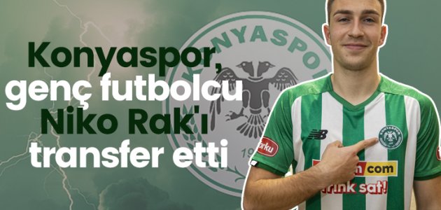 Konyaspor, genç futbolcu Niko Rak’ı transfer etti