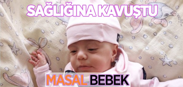 Depremzede Masal bebek Konya’da sağlığına kavuştu