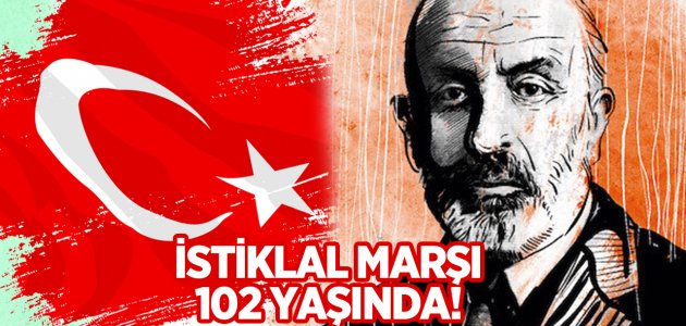 İstiklal Marşı 102 yaşında