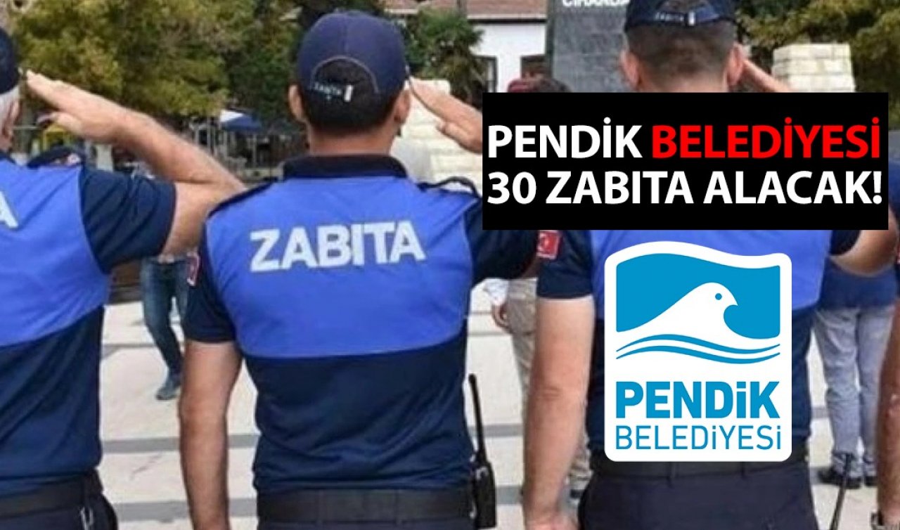 İstanbul Pendik Belediyesi 30 zabıta memuru alacak!