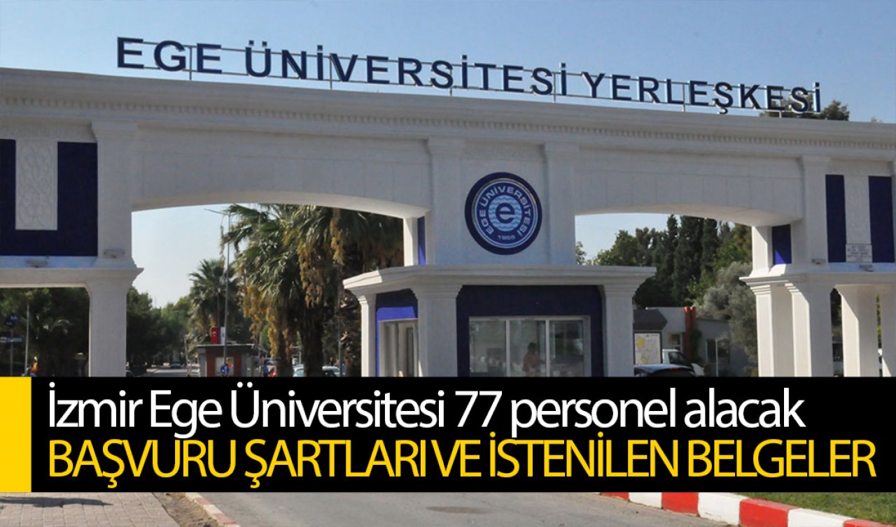 Başvuru sayfası açıldı! İzmir Ege Üniversitesi 77 personel alacak