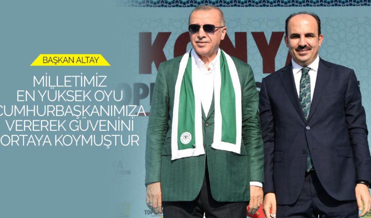 Başkan Altay Konyalılara teşekkür etti: “Şükranlarımı sunuyorum’’