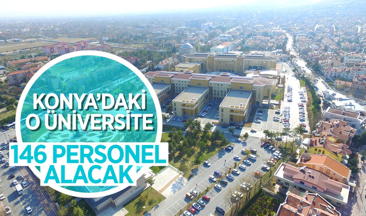  Konya’daki o üniversite 146 personel alacak