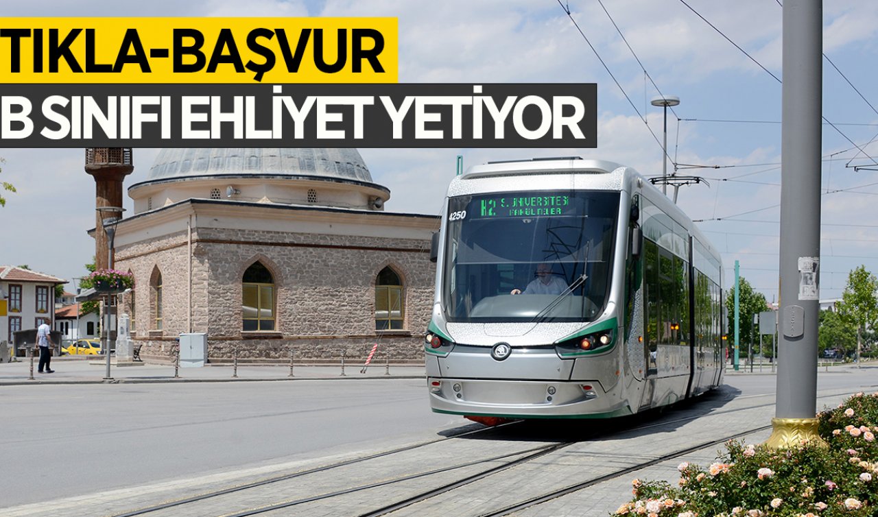 Başvuru için son gün! Konya Büyükşehir Belediyesi 45 vatman alacak! 