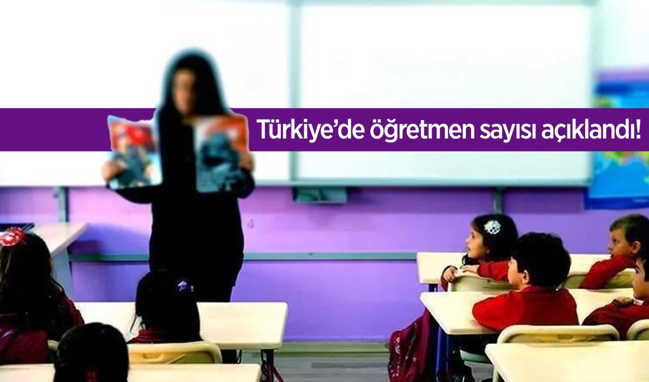 MEB’den tam rakam paylaşıldı! Türkiye’de kaç öğretmen var?