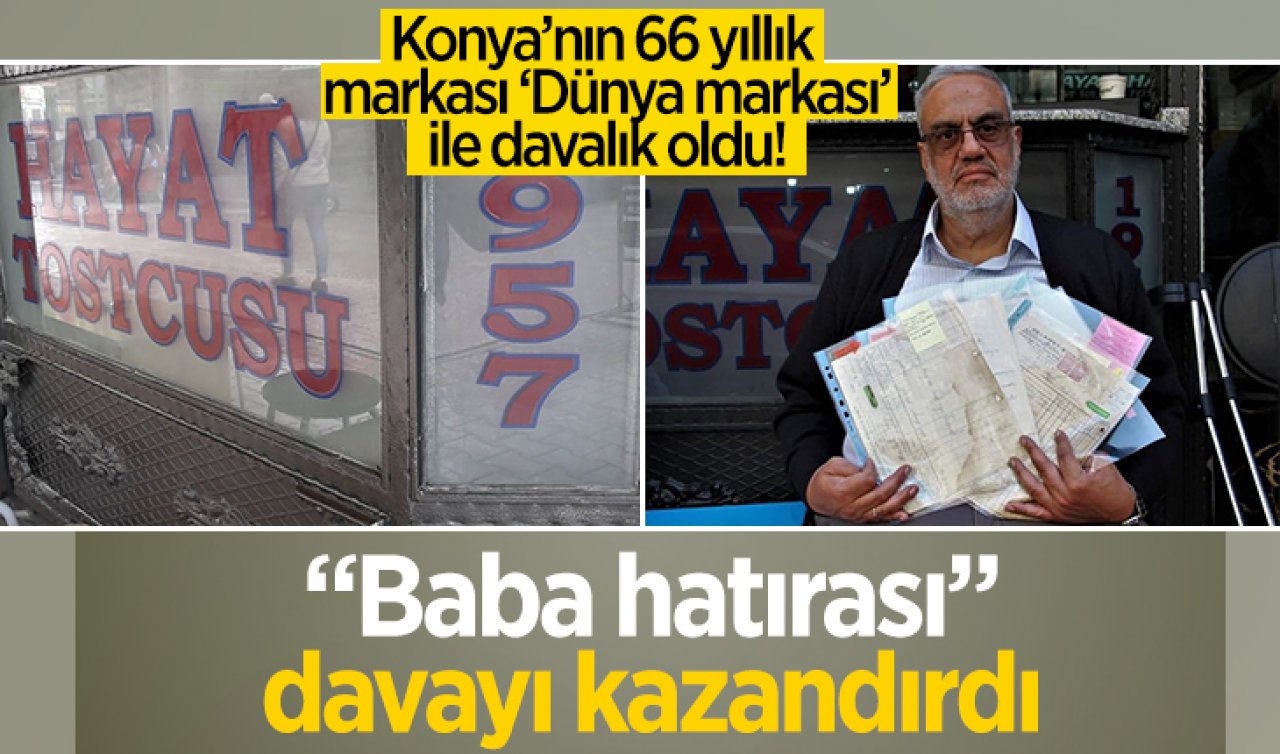 Konya’nın markası ‘Dünya Markası’ ile davalık oldu! Baba hatırası davayı kazandırdı