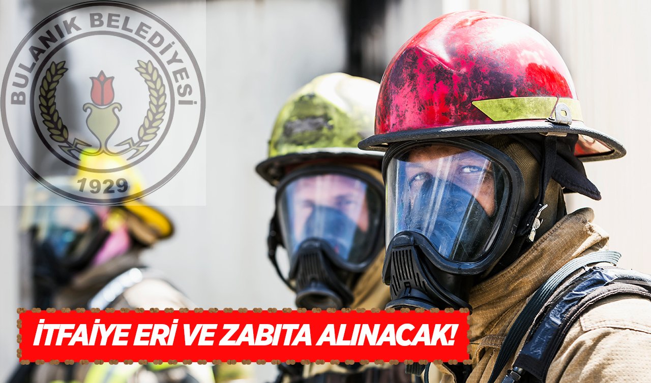 O belediye duyurdu! İtfaiye eri ve zabıta alımı yapılacak