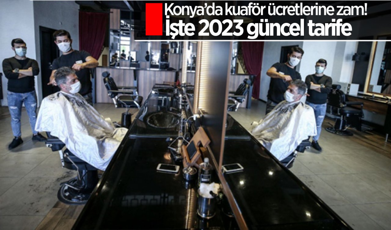  Konya’da berber tarifesi güncellendi!
