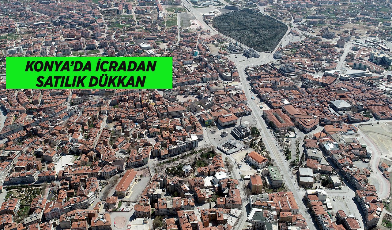 Konya Karatay’da 149 m² (depolu) dükkan icradan satılacak