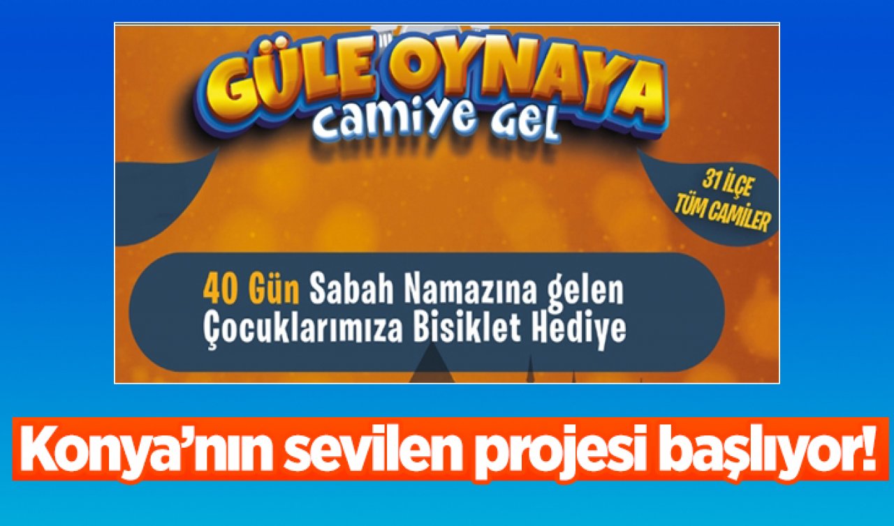  Konya’nın sevilen projesi “Güle Oynaya Camiye Gel” başlıyor! İşte başvuru tarihleri ve başvuru şartları