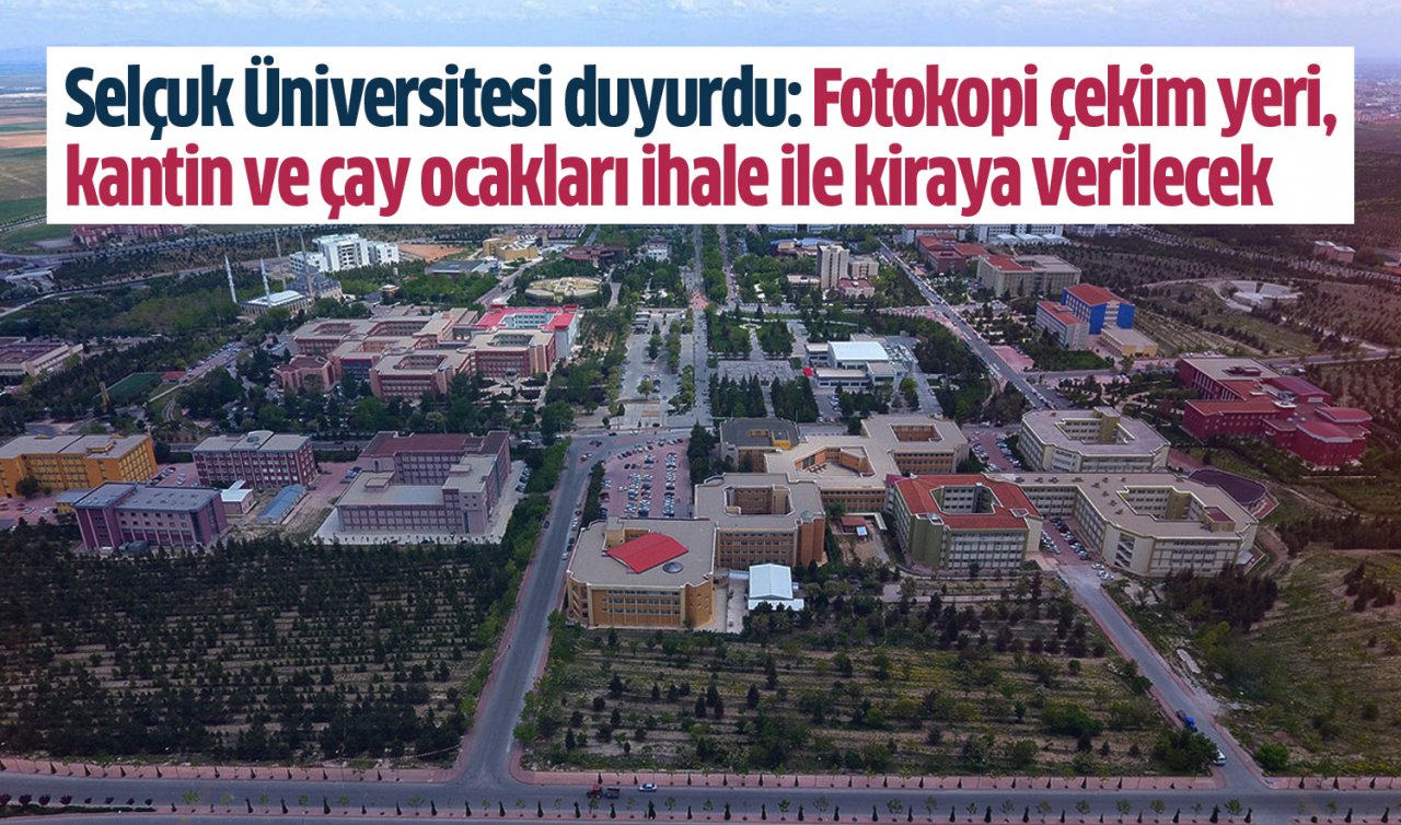 Selçuk Üniversitesi duyurdu: Fotokopi çekim yeri, kantin ve çay ocakları ihale ile kiraya verilecek!