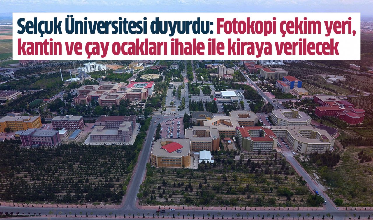  Selçuk Üniversitesi duyurdu: Fotokopi çekim yeri, kantin ve çay ocakları ihale ile kiraya verilecek!