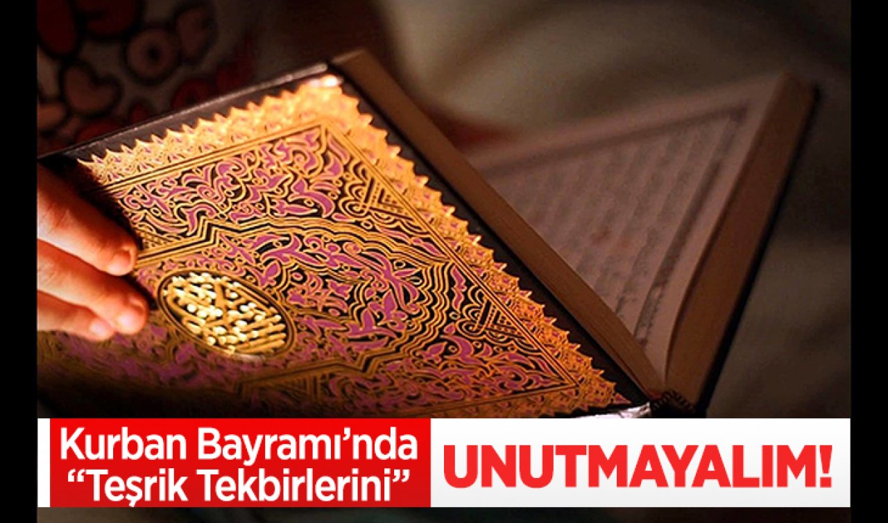 Kurban Bayramı’nda teşrik tekbirlerini kaçırmayın: Teşrik tekbirleri ne zaman başlıyor?