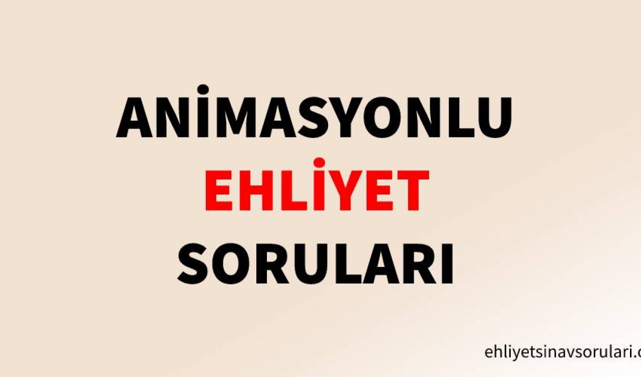 Ehliyet Sınav Soruları - Temmuz 2023 Örnek Sorular