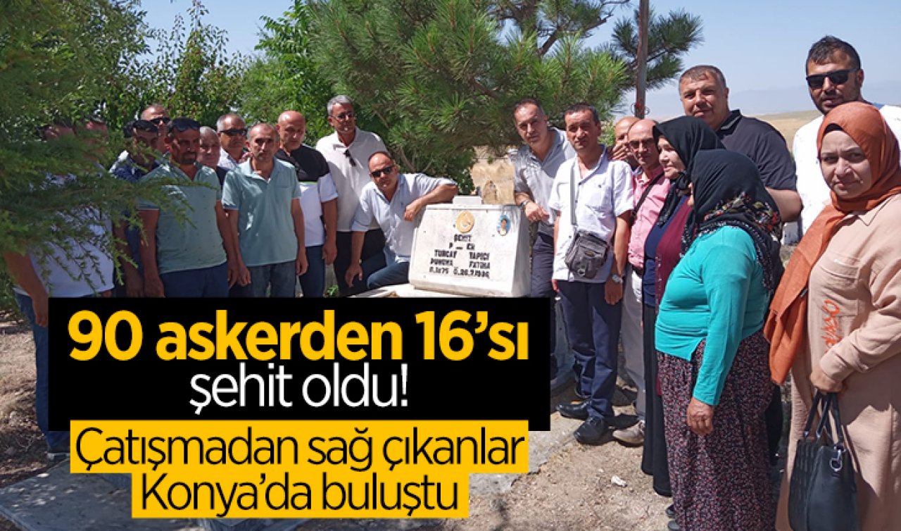 26 Temmuz 1996 | 90 askerden 16’sı şehit oldu! Çatışmadan sağ çıkanlar Konya’da buluştu 