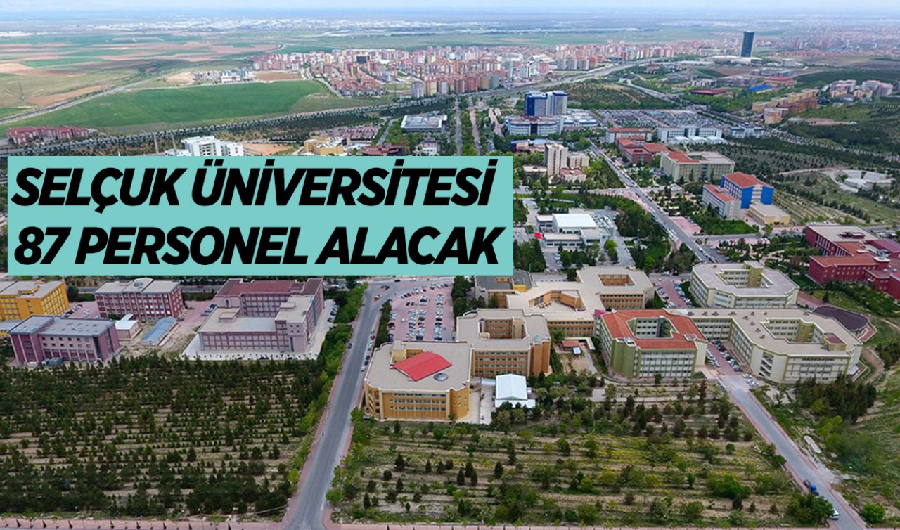Konya Selçuk Üniversitesi 87 personel alacak! Tıkla başvur