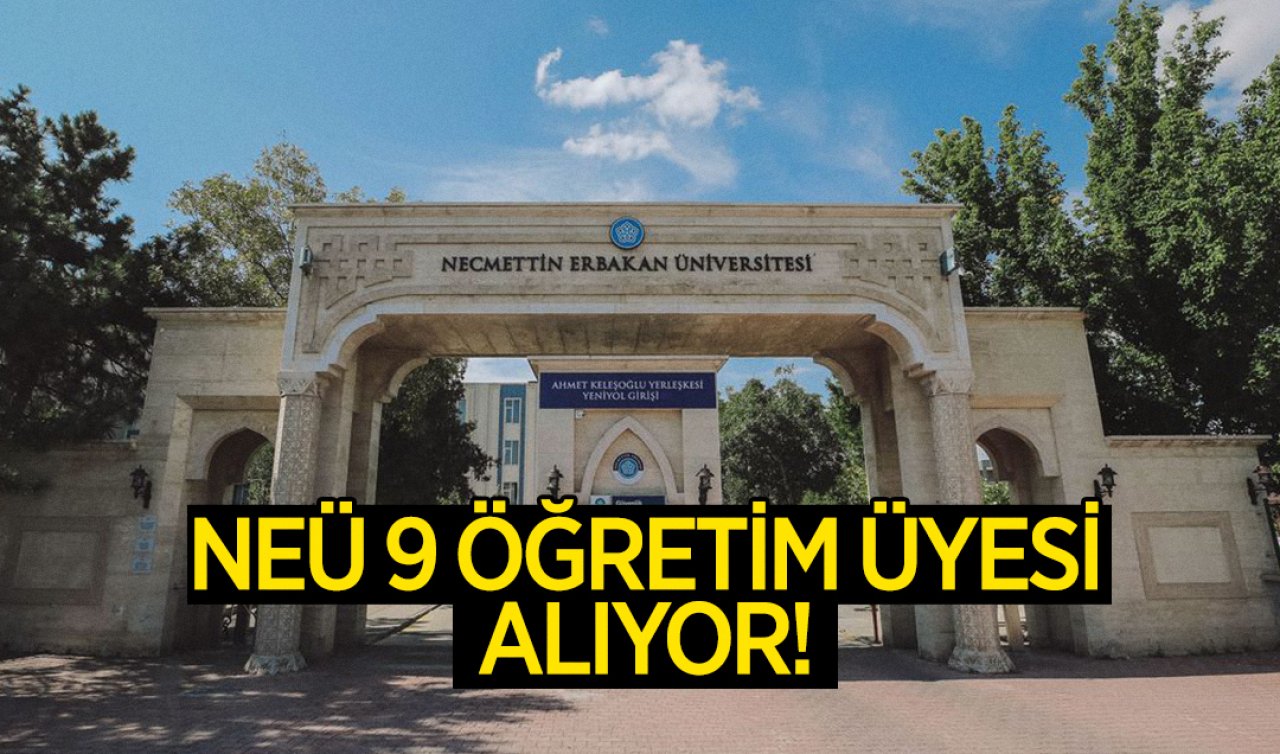 Konya Necmettin Erbakan Üniversitesi 9 Öğretim Üyesi alıyor