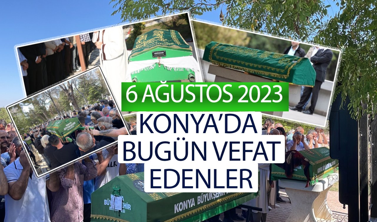 Konya’da bugün vefat edenler (6 Ağustos Pazar)