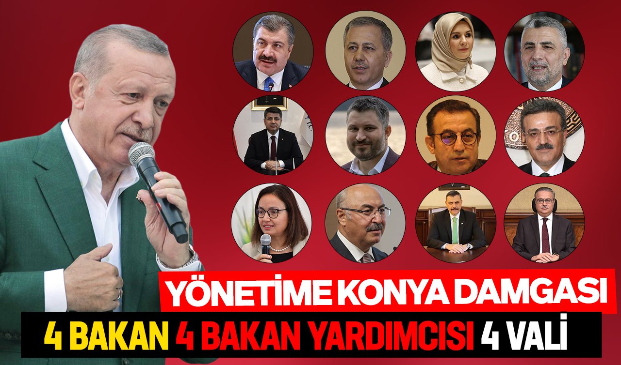 Yönetime Konya damgası: 4 Bakan, 4 Bakan Yardımcısı, 4 Vali