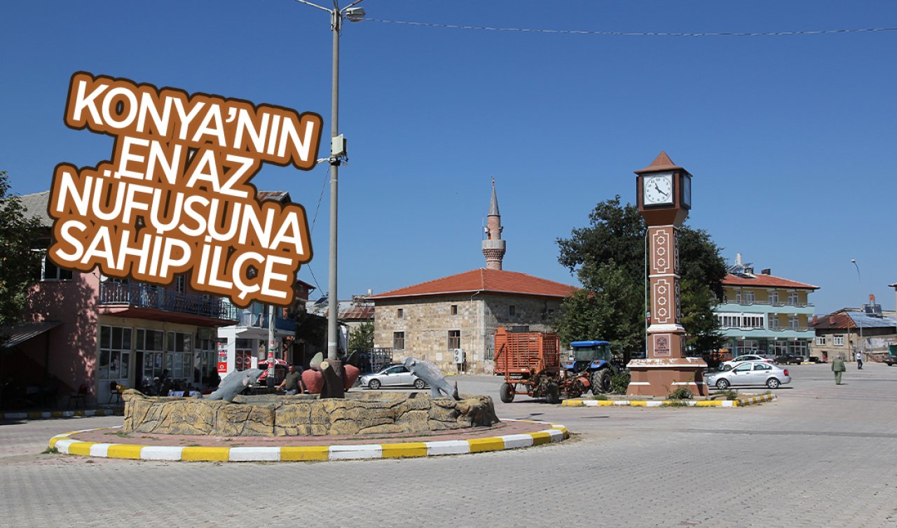 Konya’da en az nüfusu olan ilçe: Çoğu mahalleden daha az nüfusa sahip