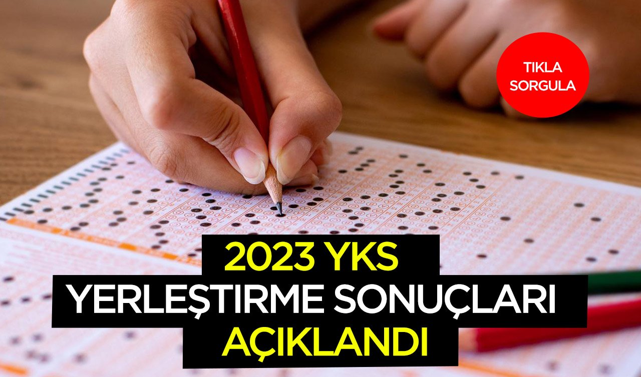2023 YKS yerleştirme sonuçları açıklandı