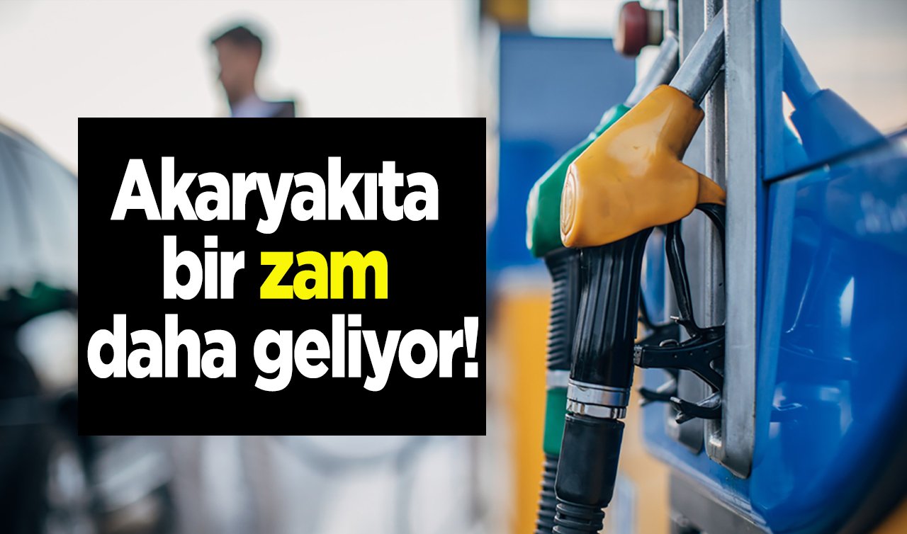  Depoları fulleyin! Akaryakıta bir zam daha geliyor