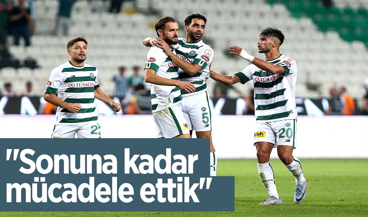 “Sonuna kadar mücadele ettik’’