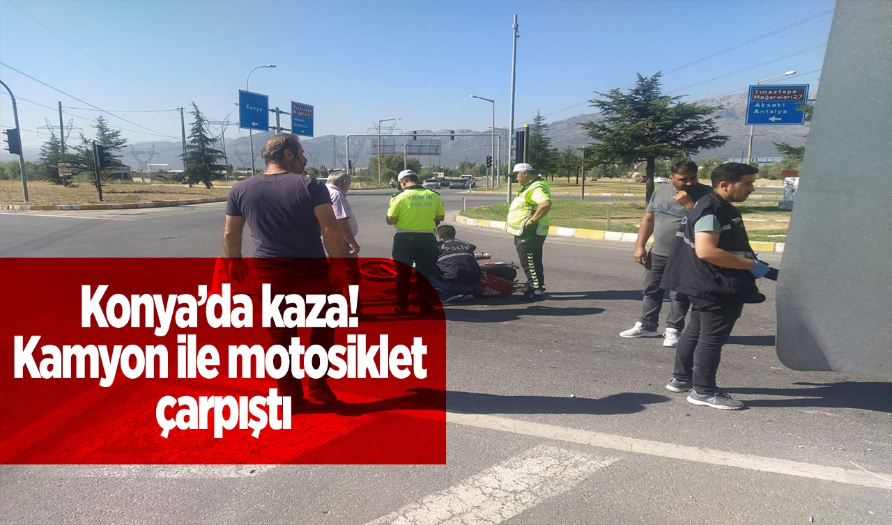 Konya’da kamyon ile motosiklet çarpıştı:  2 yaralı