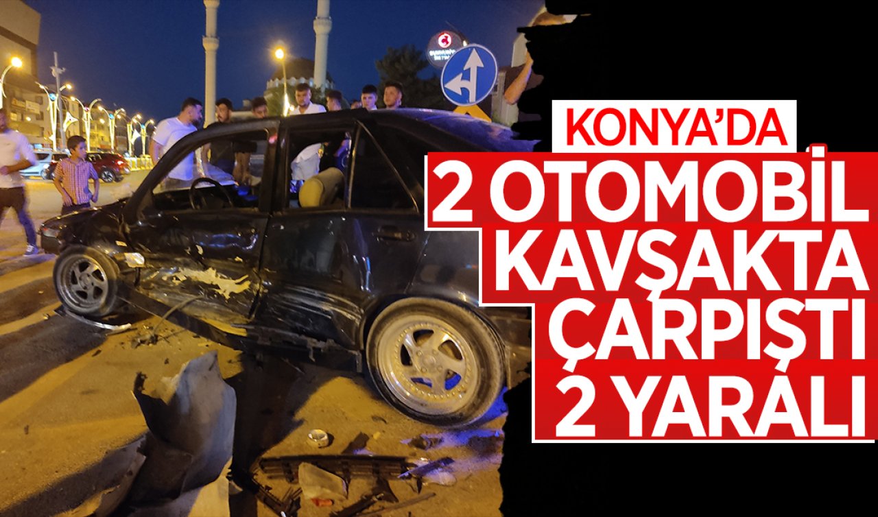  Konya’da iki otomobil kavşakta çarpıştı: 2 kişi yaralandı