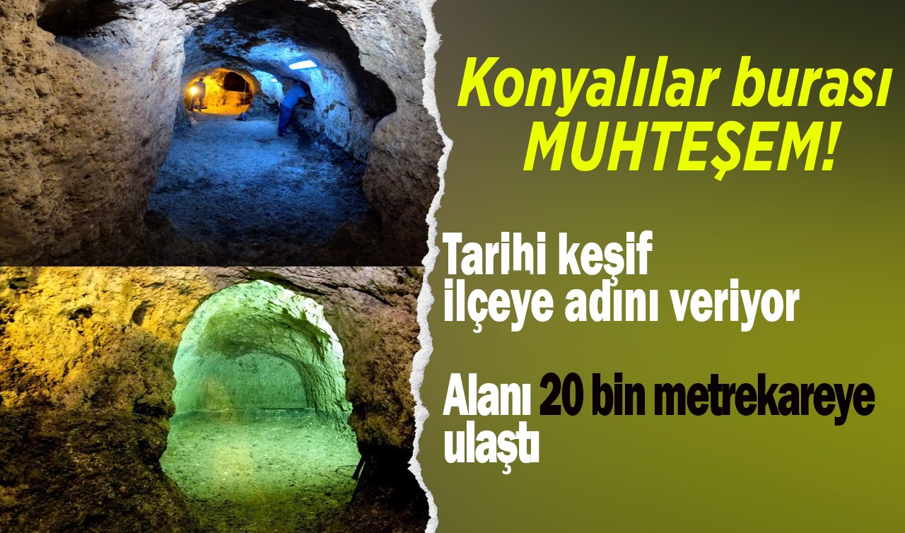 Konyalılar burası muhteşem! Tarihi keşif ilçeye adını veriyor:  Alanı 20 bin metrekareye ulaştı