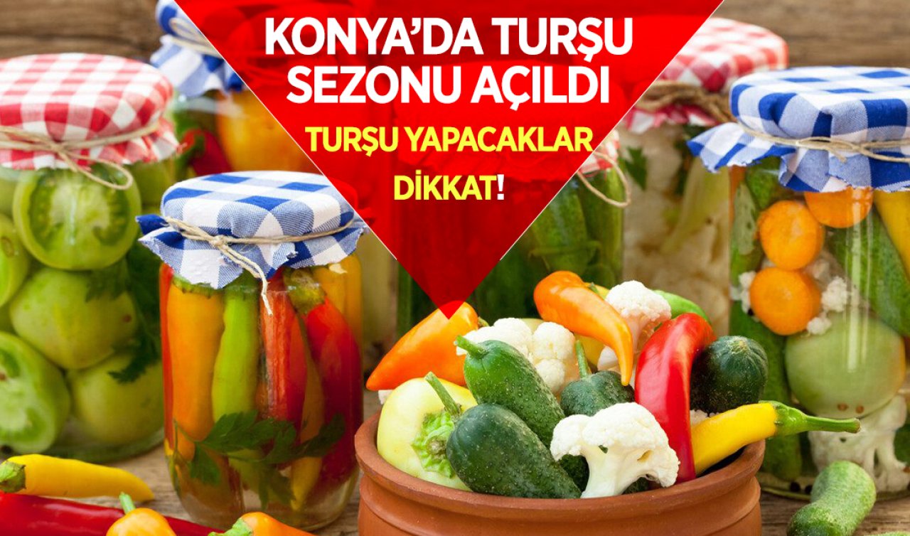 Konya’da turşu sezonu açıldı! Turşu yapacaklar dikkat!