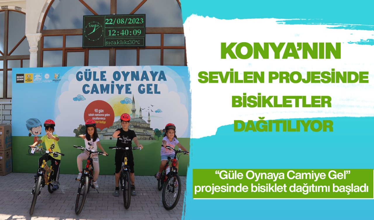 Konya’da “Güle Oynaya Camiye Gel’’ projesinde bisiklet dağıtımı başladı
